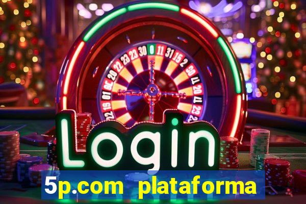 5p.com plataforma de jogos