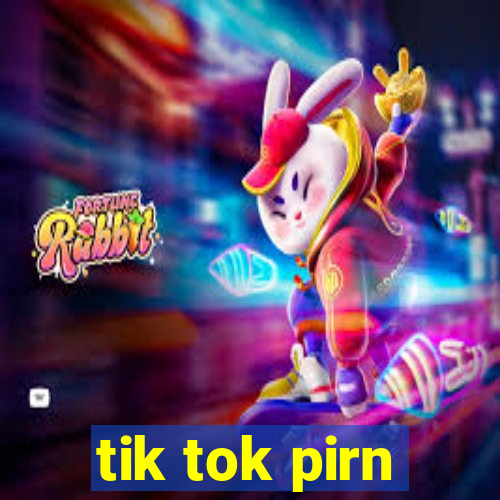 tik tok pirn