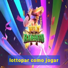 lottopar como jogar