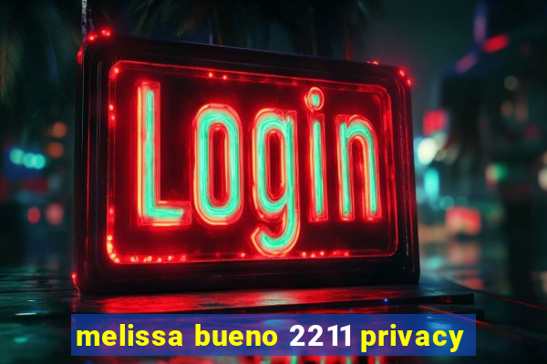 melissa bueno 2211 privacy