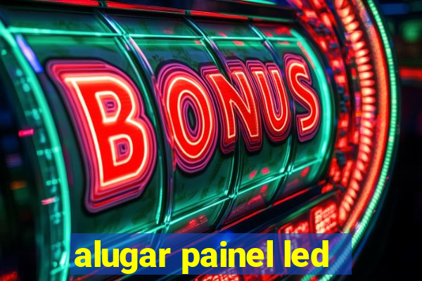 alugar painel led