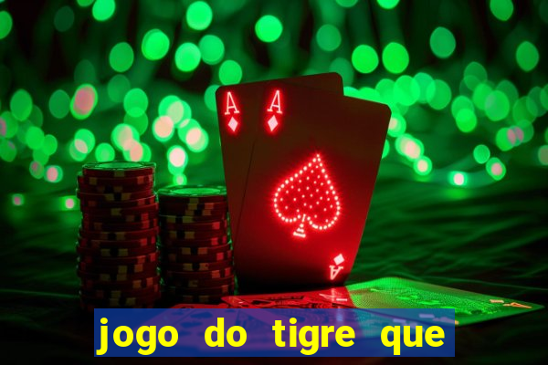 jogo do tigre que da 30 reais no cadastro