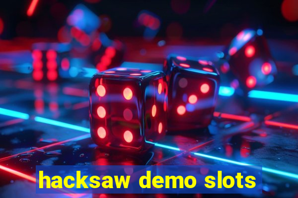 hacksaw demo slots