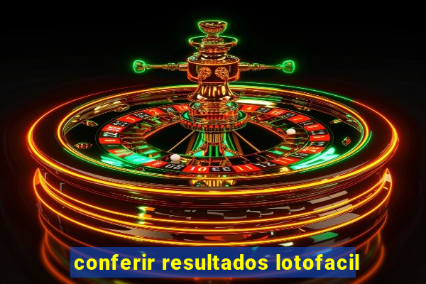 conferir resultados lotofacil