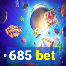 685 bet