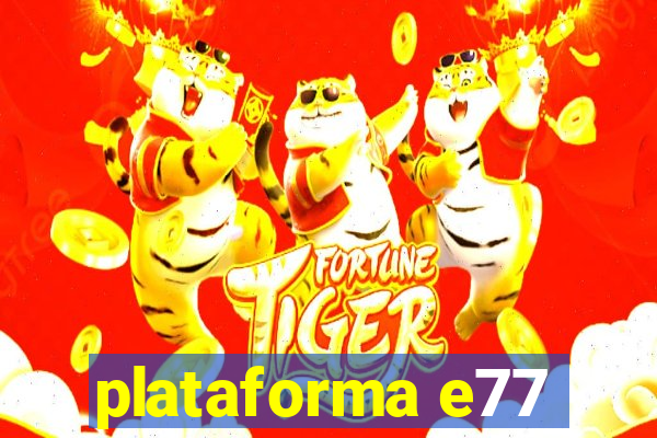 plataforma e77