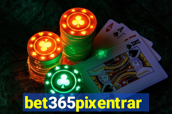 bet365pixentrar