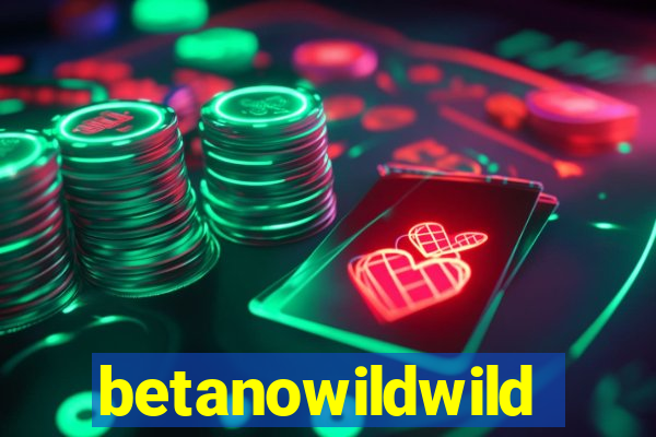 betanowildwild