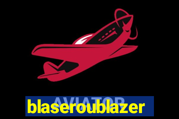 blaseroublazer