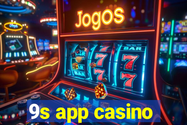 9s app casino