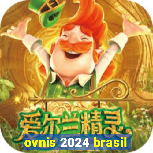 ovnis 2024 brasil