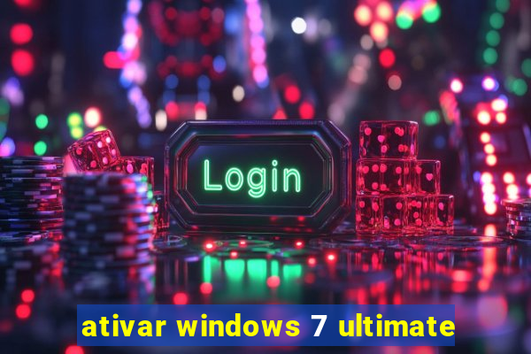 ativar windows 7 ultimate