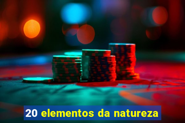 20 elementos da natureza