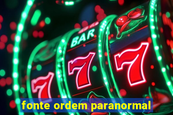 fonte ordem paranormal