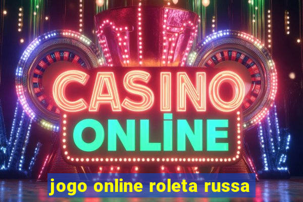 jogo online roleta russa