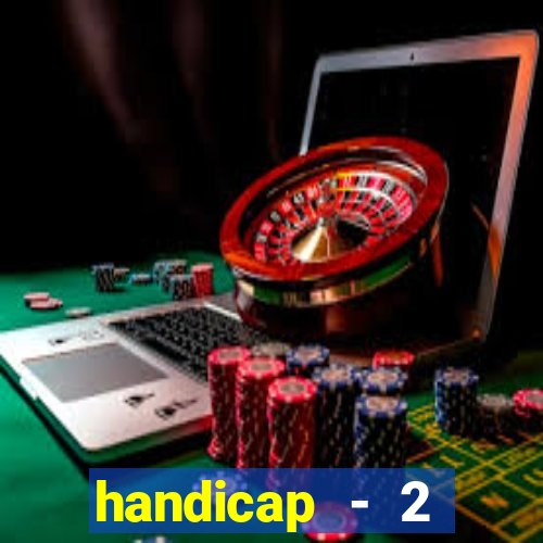 handicap - 2 resultado final